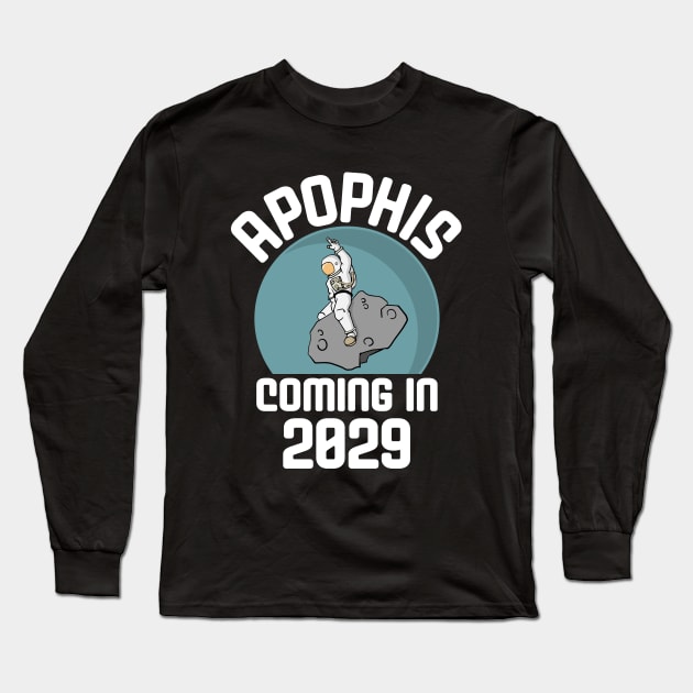 Apophis is Coming 2029 Astronaut Riding and Asteroid Long Sleeve T-Shirt by Huhnerdieb Apparel